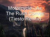 Motorcycle - As The Rush Comes(tiesto Remix)