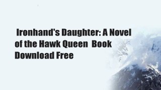 Ironhand's Daughter: A Novel of the Hawk Queen  Book Download Free