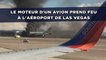 Le moteur d'un avion prend feu à l'aéroport de Las Vegas