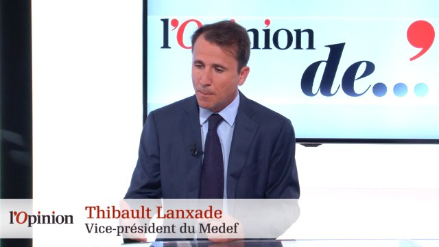 Thibault Lanxade (Medef) : « Il faut saluer la volonté de réforme du gouvernement, mais il faut passer de la parole aux actes.»