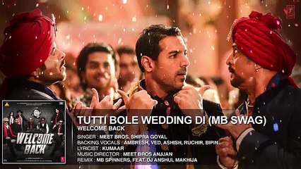 Tutti Bole Wedding Di (MB Swag) FULL AUDIO Song - Meet Bros & Shipra Goyal - Welcome Back - T-Series