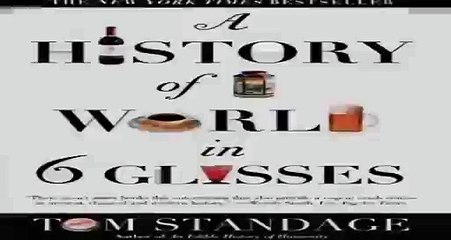 A History of the World in 6 Glasses