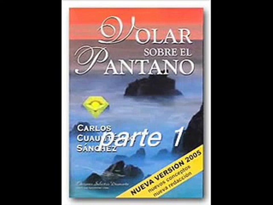 volar sobre el pantano part.1 - CARLOS CUAUHTEMOC SANCHEZ