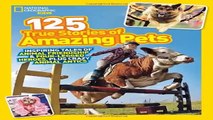 Books of National Geographic Kids 125 True Stories of Amazing Pets Inspiring Tales of Animal Friends
