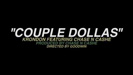 Krondon & Chase N Cashe "Couple Dollas"