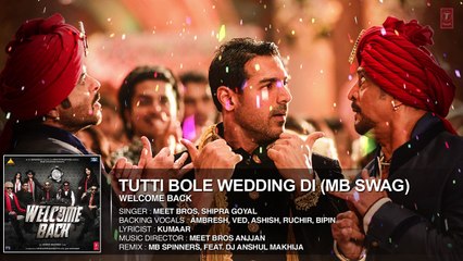 Tutti Bole Wedding Di (MB Swag) FULL AUDIO Song - Meet Bros & Shipra Goyal | Welcome Back | T-Series