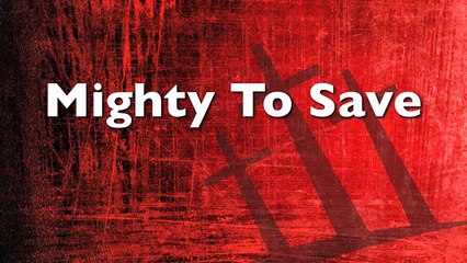 Mighty to Save, Instrumental With Lyrics