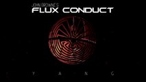 FLUX CONDUCT - Yang (Taken from the 'Qatsi' Album)