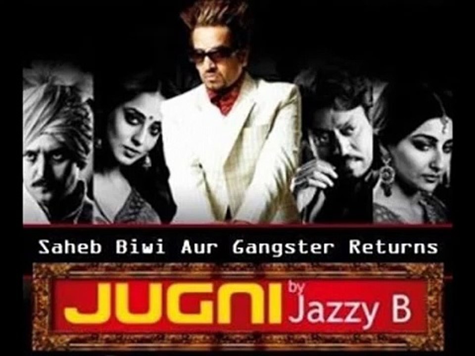 Jugni - Jazzy B Saheb Biwi aur gangster  *NEW 2013*