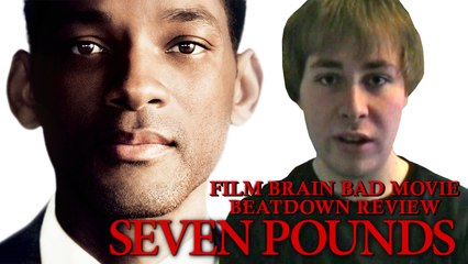 Bad Movie Beatdown: Seven Pounds (REVIEW)
