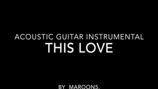 this love - maroon 5(acoustic guitar instrumental)