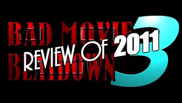 Bad Movie Beatdown: Review of 2011