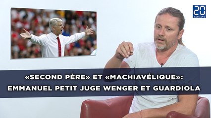 «Second père» et «machiavélique»: Emmanuel Petit juge Wenger et Guardiola