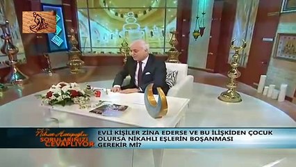 Nihat Hatipoglu - Evli Kisiler Zina Ederse ve Cocuk olursa Nikahli Eslerin Bosanmasi Gerekirmi?