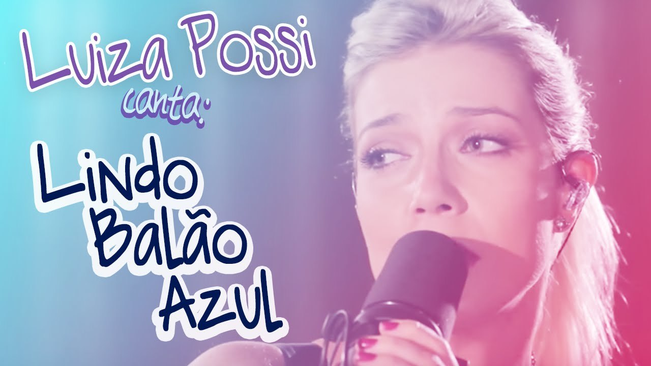 LUIZA POSSI - LINDO BALÃO AZUL (GUILHERME ARANTES) | LAB LP