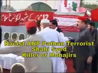 Racist ANP Pathan Terrorist Shahi Syed killer of Mohajirs