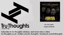 Phi-Life Cypher - Cypher Refunk - Tru Thoughts Jukebox