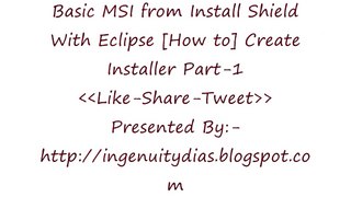 Basic MSI from Install Shield With Eclipse [How to] Create Installer Part-1 IngenuityDias