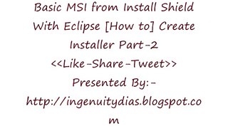 Basic MSI from Install Shield With Eclipse [How to] Create Installer Part-2 IngenuityDias