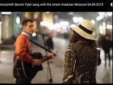 aerosmith steve tyler sing with a street musician in moskow