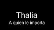 A Quien Le Importa - Thalia
