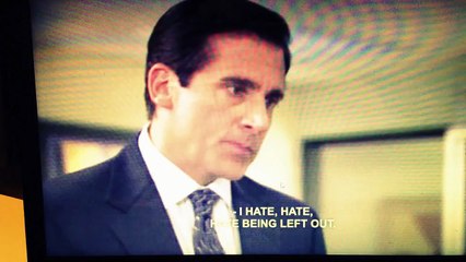 I hate being leftout!- poopball ? Michael Scott -THE OFFICE