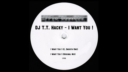 DJ T.T.Hacky - I Want You ! (C.Smooth Rmx)