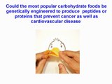 Carbohydrate foods genetically engineered to  prevent cancer as well as cardiovascular disease