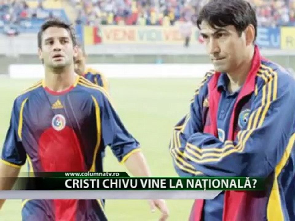 CRISTI CHIVU VINE LA NAȚIONALĂ. (Columna Tv)