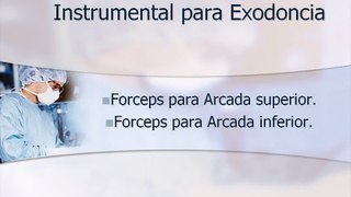 Instrumental para Exodoncia - ApuntesAuxEnfermeria