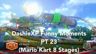 DashieXP Funny Moments PT 23 (Mario Kart 8 Stages)