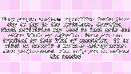 Learn How Norwalk CT Chiropractor Alleviates Work Pain Safely