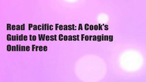 Read  Pacific Feast: A Cook's Guide to West Coast Foraging  Online Free