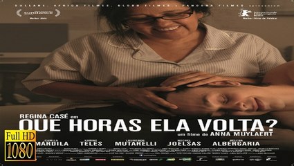 "Que Horas Ela Volta?/The Second Mother" Full Movie Really, Watch or Download !