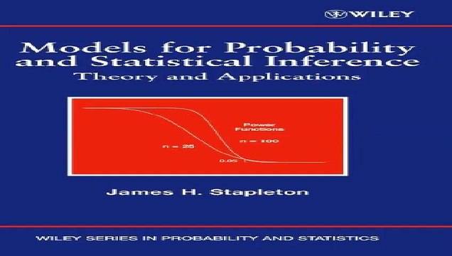 Models for Probability and Statistical Inference Theory and Applications Wiley Series in Probability and Statistics