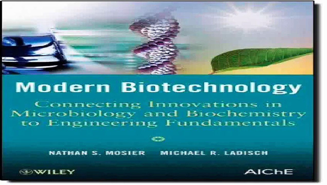 Modern Biotechnology Connecting Innovations in Microbiology and Biochemistry to Engineering Fundamentals