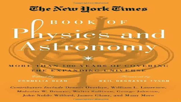 Download The New York Times Book of Physics and Astronomy More Than 100 Years of Covering the Expanding Universe Pdf