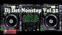 DJ Det Khmer Remix - Nonstop Vol 32 2015
