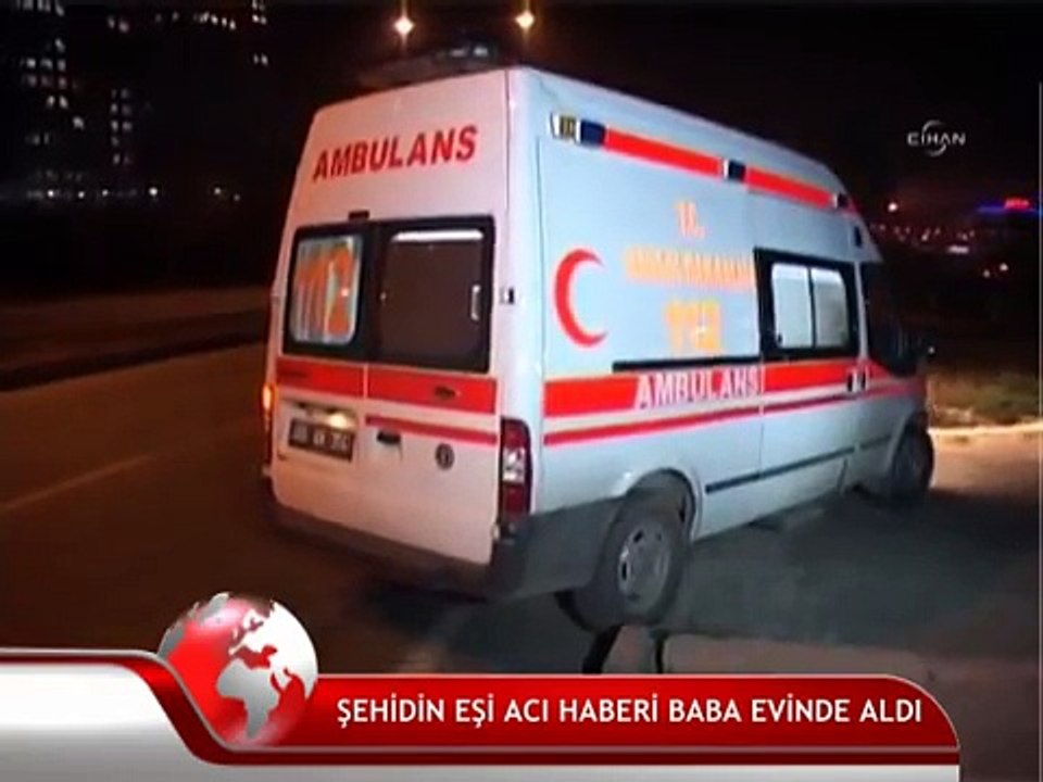 ŞEHİDİN EŞİNE ACI HABER BABA EVİNDE VERİLDİ