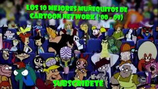 Los 10 mejores muñequitos de cartoon network  ('00 - 09) parte 2