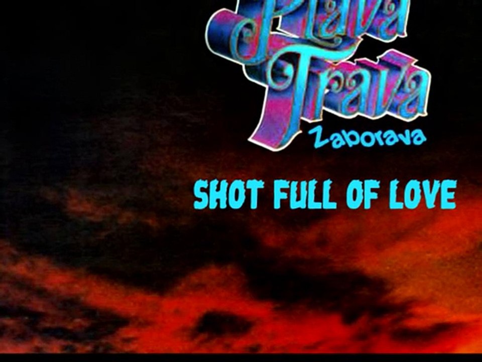 PLAVA TRAVA ZABORAVA - Shot Full Of Love (1985)