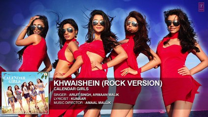 Khwaishein (Rock Version) Full AUDIO Song - Arijit Singh, Armaan Malik - Calendar Girls