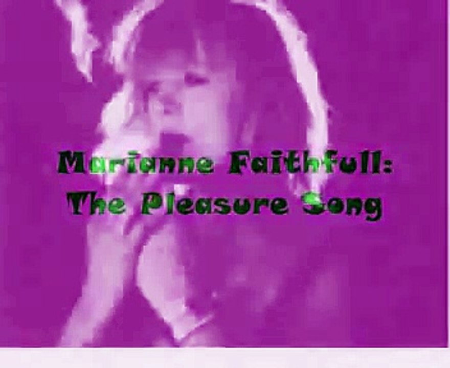 Marianne Faithfull - The Pleasure Song