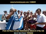 PGS HOTELS ROSE RESİDENCE BEACH OTEL'DE MAVİ BAYRAK TÖRENİ