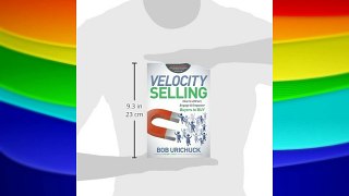 Velocity Selling: How to Attract Engage & Empower Buyers to BUY Download Books Free