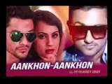 Aankhon Aankhon HD Official vdeo Full Song  By Yo Yo Honey Singh New Video Song (2015) - collegegirlsvideos