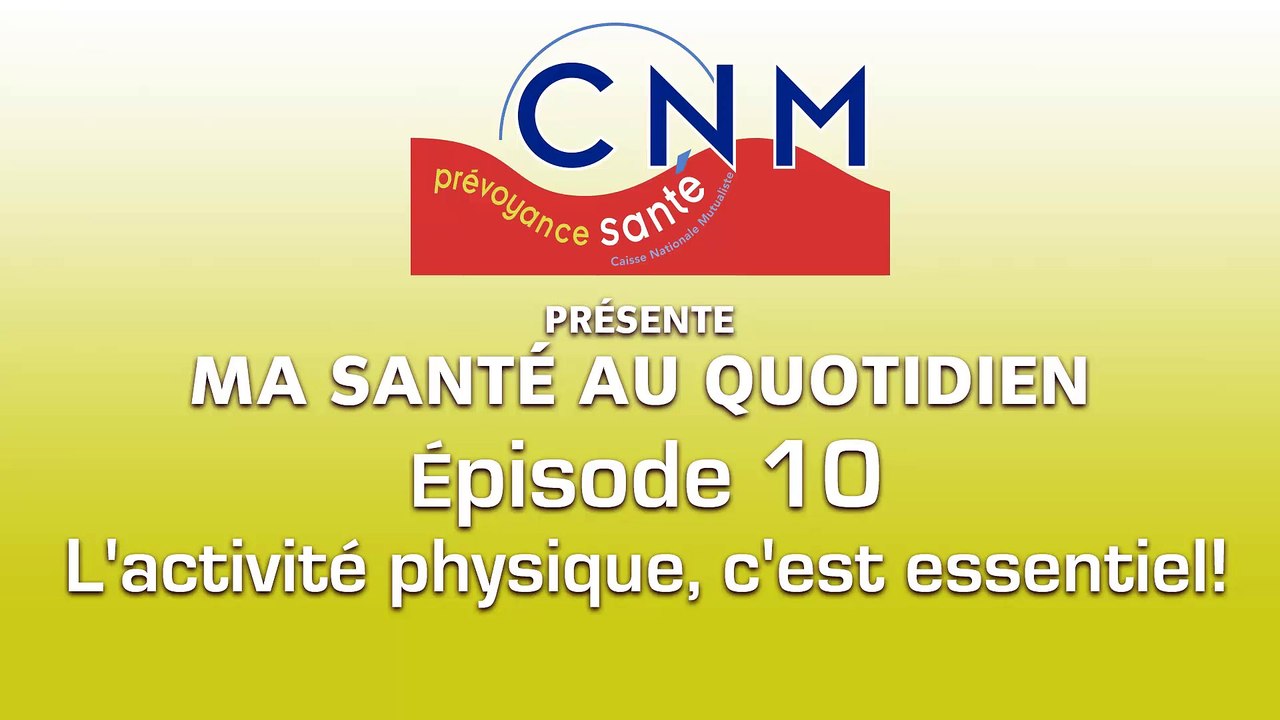 Ep10 - L'activité physique, c'est essentiel!