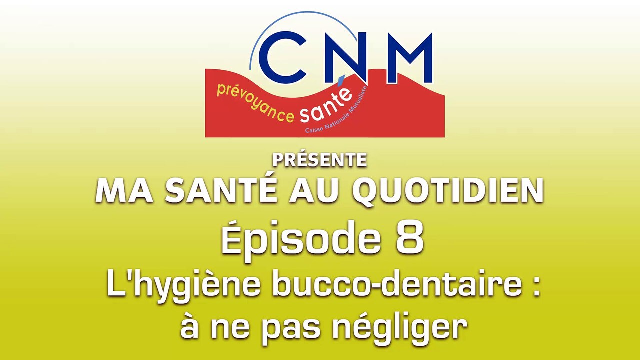 Ep8 - L'hygiène bucco-dentaire : à ne pas négliger