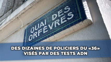 Une vaste opération de tests ADN lancée au 36 quai des Orfèvres
