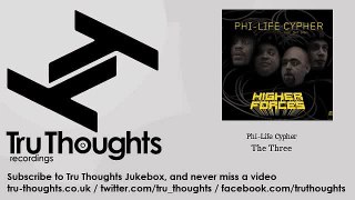 Phi-Life Cypher - The Three - Tru Thoughts Jukebox